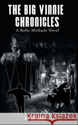 The Big Vinnie Chronicles: A Rollo Michaels Novel Kip Meyerhoff 9781532083693 iUniverse - książka