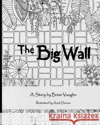 The Big Wall: A Story by Brian Vaughn Donna Starr Brian Vaughn 9781795786263 Independently Published - książka