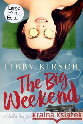 The Big Weekend: A Stella Reynolds Mystery Libby Kirsch 9781733700375 Sunnyside Press - książka