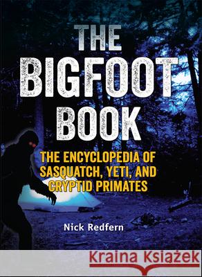 The Bigfoot Book: The Encyclopedia of Sasquatch, Yeti and Cryptid Primates Nick Redfern 9781578591732 Visible Ink Press - książka