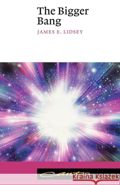 The Bigger Bang James E. Lidsey 9780521012737 Cambridge University Press - książka