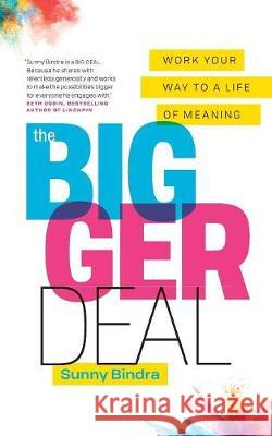 The Bigger Deal: Work Your Way to a Life of Meaning Sunny Bindra 9789966120434 Sunwords - książka