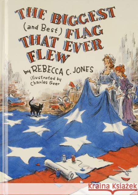 The Biggest (and Best) Flag That Ever Flew Rebecca Jones Charles Geer 9780870334405 Tidewater Publishers - książka