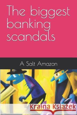 The biggest banking scandals A Salt Amazon   9798389991712 Independently Published - książka