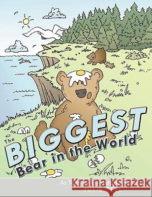 The Biggest Bear in the World: As Told by Grandpa Kingsford Teel, Julie 9781438979830 Authorhouse - książka