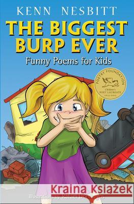 The Biggest Burp Ever: Funny Poems for Kids Kenn Nesbitt Rafael Domingos 9781500802011 Createspace - książka