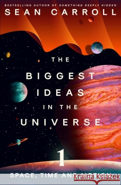 The Biggest Ideas in the Universe 1: Space, Time and Motion Sean Carroll 9780861546145 Oneworld Publications - książka