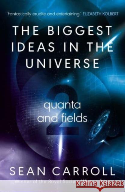 The Biggest Ideas in the Universe 2: Quanta and Fields Sean Carroll 9780861546480 Oneworld Publications - książka