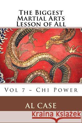 The Biggest Martial Arts Lesson of All Al Case 9781974675371 Createspace Independent Publishing Platform - książka