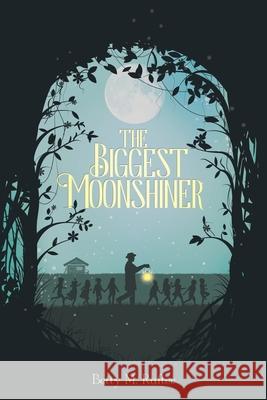 The Biggest Moonshiner Betty M Rafter 9781645448594 Page Publishing, Inc. - książka