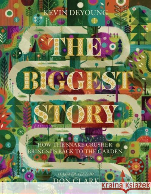 The Biggest Story: How the Snake Crusher Brings Us Back to the Garden Kevin DeYoung 9781433542442 Crossway - książka