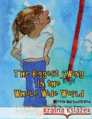 The Biggest Swing In The Whole Wide World Farrell, Gen 9781500848453 Createspace Independent Publishing Platform - książka