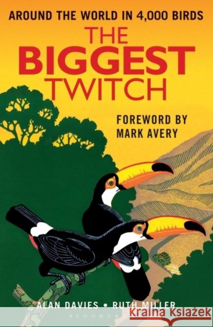 The Biggest Twitch: Around the World in 4,000 birds Alan Davies, Ruth Miller 9781472918604 Bloomsbury Publishing PLC - książka