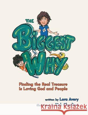The Biggest Why: Finding the Real Treasure Is Loving God and People Lora Avery 9781963377743 Abundance Books LLC - książka