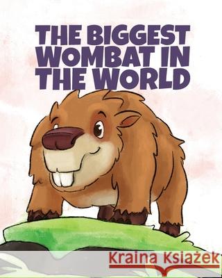 The Biggest Wombat in the World Anna D'Alessandro, Ralph Waldo Gabriel 9781925807769 Like a Photon Creative Pty - książka