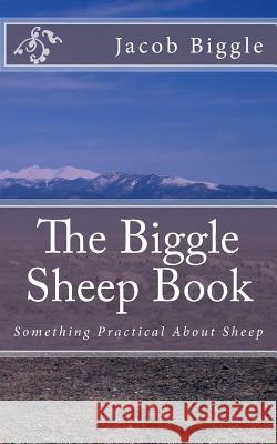 The Biggle Sheep Book: Something Practical About Sheep Chambers, Jackson 9781983924156 Createspace Independent Publishing Platform - książka