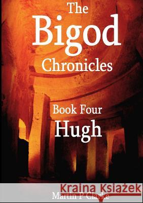 The Bigod Chronicles Book Four Hugh Martin P. Clarke 9780244951740 Lulu.com - książka