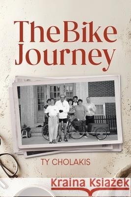 The Bike Journey Ty Cholakis 9781779629333 Tellwell Talent - książka