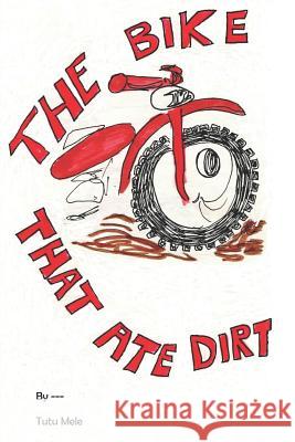 The Bike That Ate Dirt Mary Martin Mary Martin 9781517131180 Createspace - książka