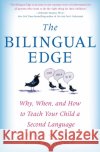 The Bilingual Edge: Why, When, and How to Teach Your Child a Second Language Alison Mackey 9780061246562 Collins