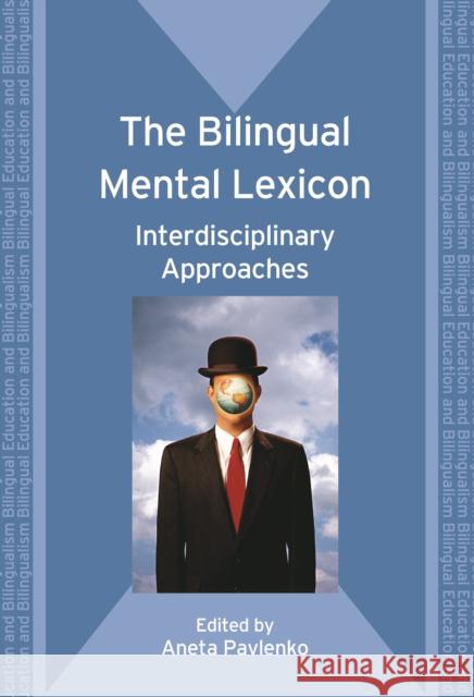 The Bilingual Mental Lexicon: Interdisciplinary Approaches Pavlenko, Aneta 9781847691248 MULTILINGUAL MATTERS LTD - książka