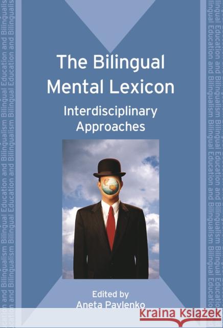The Bilingual Mental Lexicon: Interdisciplinary Approaches Pavlenko, Aneta 9781847691255 MULTILINGUAL MATTERS LTD - książka