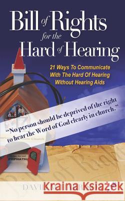 The Bill of Rights for Hard of Hearing: Making the church Hearing accessible for the hearing impaired Harrison, David M. 9781941749555 4-P Publishing - książka