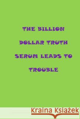 The billion dollar serum leads to trouble Ward, D. Mae 9781717169716 Createspace Independent Publishing Platform - książka