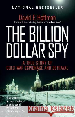 The Billion Dollar Spy: A True Story of Cold War Espionage and Betrayal David E. Hoffman 9780345805973 Anchor Books - książka