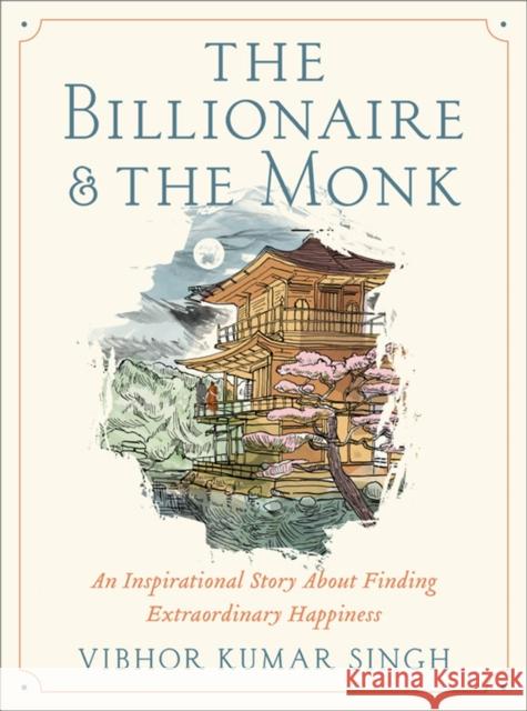 The Billionaire and The Monk: An Inspirational Story About Finding Extraordinary Happiness Vibhor K Singh 9781538709412 Balance - książka