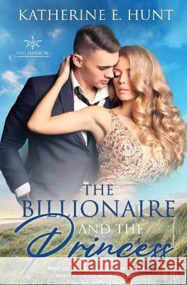 The Billionaire and the Princess Katherine E Hunt 9781839439650 Totally Bound Publishing - książka