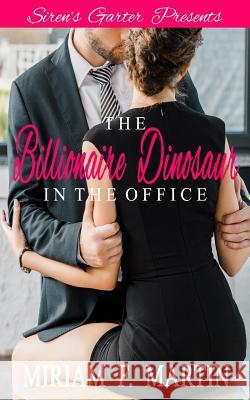 The Billionaire Dinosaur in the Office Miriam F. Martin 9781070915340 Independently Published - książka