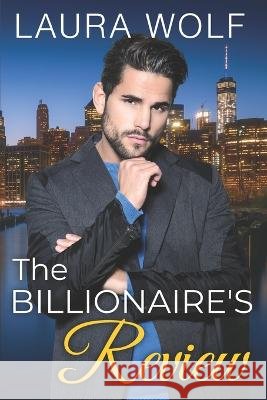 The Billionaire's Review: A Sweet Single Dad Second Chance Romance Laura Wolf   9798816535946 Independently Published - książka