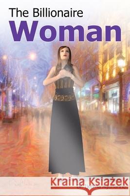 The Billionaire Woman Dr Ijeoma a. Agunanne 9781721093076 Createspace Independent Publishing Platform - książka