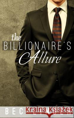 The Billionaire's Allure Bec Linder 9781506162331 Createspace - książka