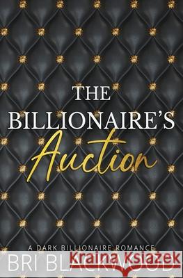 The Billionaire's Auction: Special Edition Blackwood, Bri 9781956284058 Bretagey Press - książka