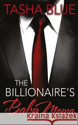 The Billionaire's Baby Mama Tasha Blue 9781511940580 Createspace - książka