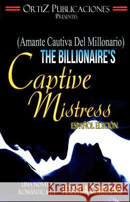 The Billionaire's Captive Mistress (Spanish Edition) Jessica Simmons 9781519422156 Createspace - książka