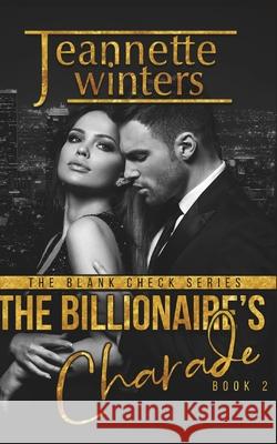 The Billionaire's Charade Jeannette Winters 9781688757363 Independently Published - książka