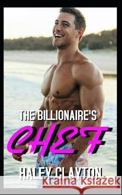 The Billionaire's Chef: A Bwwm Billionaire Quadruplets Romance Haley Clayton 9781099043741 Independently Published - książka