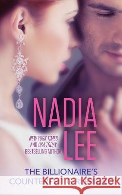 The Billionaire's Counterfeit Girlfriend Nadia Lee 9781500888305 Createspace - książka