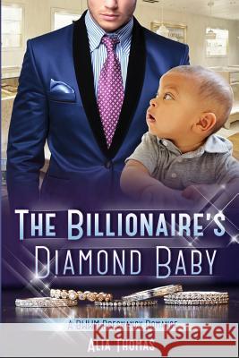 The Billionaire's Diamond Baby: A BWWM Pregnancy Love Story Thomas, Alia 9781519186508 Createspace Independent Publishing Platform - książka