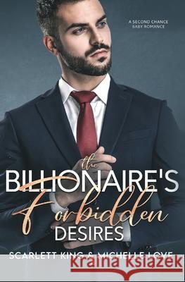 The Billionaire's Forbidden Desires: Second Chance Baby Romance Scarlett King, Michelle Love 9781648089985 Scarlett King - książka