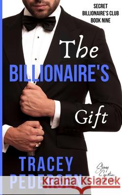 The Billionaire's Gift: Steamy Sensations Romance Tracey Pedersen 9780648794424 Tracey Pedersen - książka