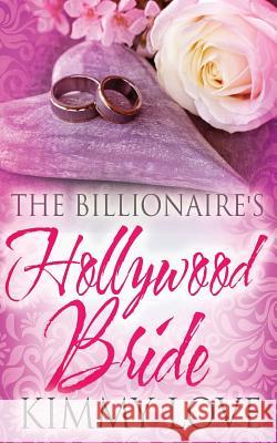 The Billionaire's Hollywood Bride Kimmy Love 9781523356683 Createspace Independent Publishing Platform - książka