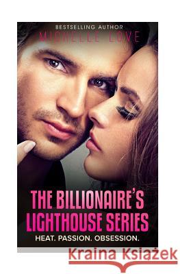 The Billionaire's lighthouse series: Heat, Passion, Obsession Michelle Love 9781539367789 Createspace Independent Publishing Platform - książka