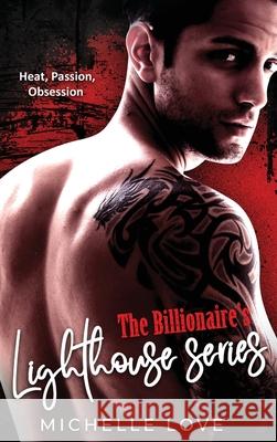 The Billionaire's Lighthouse series: Heat, Passion, Obsession Love, Michelle 9781648088407 Blessings For All, LLC - książka