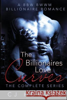 The Billionaires Love Curves - The Complete Series Cj Howard 9781507814659 Createspace - książka