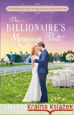 The Billionaire's Marriage Pact Melody Archer 9781998833634 Create a Story You Love - książka