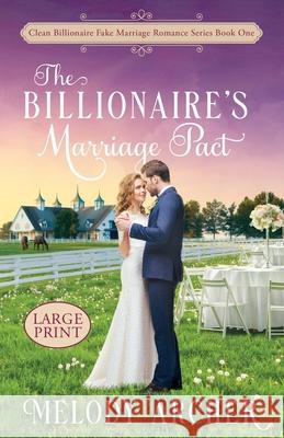 The Billionaire's Marriage Pact: Best Friends to More Clean Romance Large Print Melody Archer 9781998833931 Create a Story You Love - książka